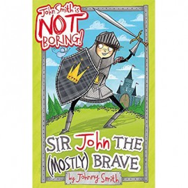 John Snith Is Not Boring Sir John The Mostly Brave